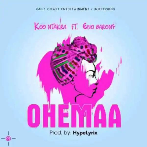 Koo Ntakra - Ohemaa ft. Eno Barony